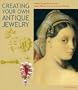 Creating Your Own Antique Jewelry: Taking Inspiration from Great Museums Around the World (Jewelry Crafts)