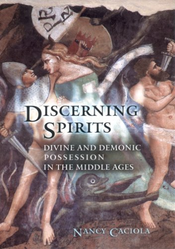 Discerning Spirits: Divine And Demonic Possession in the Middle Ages (Conjunctions of Religion and Power in the Medieval Past) under Angelology in The Books Store