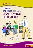 How to manage and teach children with challenging behaviour