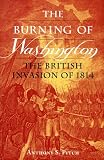 The Burning of Washington: The British Invasion of 1814