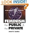 Feminism, the Public, and the Private (Oxford Readings in Feminism)