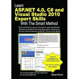 Learn ASP.NET 4.0, C# and Visual Studio 2010 Expert Skills with The Smart Method