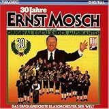 30 Jahre Ernst Mosch und Seine Original Egerl�nder Musikanten - Ernst & Seine Original Egerl�nder Musikanten Mosch