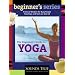 The Beginner's Guide to Yoga
