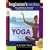 The Beginner's Guide to Yoga