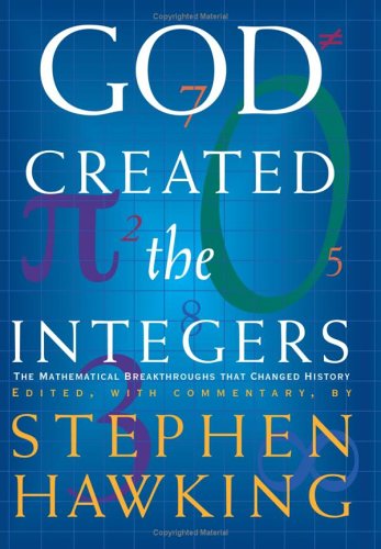 God Created the Integers: The Mathematical Breakthroughs 