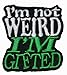 Im Not Weird Im Gifted Iron On Patch