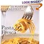 Pasta Fresca: An Exuberant Collection of Fresh, Vivid, and Simple Pasta Recipes