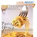 Pasta Fresca: An Exuberant Collection of Fresh, Vivid, and Simple Pasta Recipes