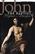 John the Baptist: Prophet And Disciple