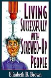 Living Successfully with Screwed-Up People