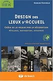 Design des lieux d'accueil : Cr�er de la valeur par la d�coration-h�tellerie, restauration, entreprise