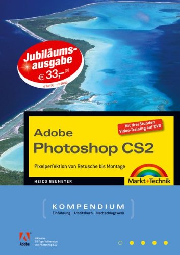 Photoshop CS2 Kompendium. Pixelperfektion von Retusche bis Montage