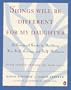 Things Will Be Different for My Daughter: A Practical Guide to Building Her Self-Esteem and Self-Reliance