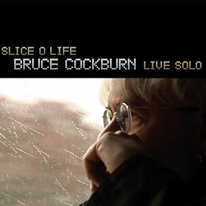 Slice O Life: Bruce Cockburn