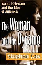 The Woman and the Dynamo: Isabel Paterson and the Idea of America