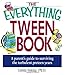 The Everything Tween Book: A Parent's Guide to Surviving the Turbulent Pre-Teen Years