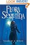 Flora Segunda: Being the Magickal Mishaps of a Girl of Spirit, Her Glass-Gazing Sidekick, Two Ominous Butlers (One Blue), a House with Eleven Thousand Rooms, and a Red Dog