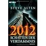 2012 - Schatten der Verdammnis: Roman von Steve Alten
