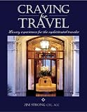 Craving for Travel: Luxury Experiences for the Sophisticated Traveler