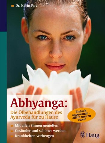 City Travel Guides Discounted  Bücher : Abhyanga: Die Ölbehandlungen des Ayurveda für zu Hause: Mit allen Sinnen genießen. Gesünder und schöner werden. Krankheiten vorbeugen
