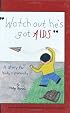 Watch Out, He's Got AIDS: A Story for Kids and Parents