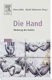 Die Hand - Werkzeug des Geistes: [Mit Beitr&auml;gen von Eckhard Altenm&uuml;ller, Niels Birbaumer, Maike Christadler, Bettina Handel, Peter Janich, Friedhart ... Ritter, Stephanie T&ouml;pfner, Thomas W&auml;genbaur]
