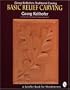 Georg Keilhofer's Traditional Carving: Basic Relief Carving (A Schiffer Book for Woodcarvers)