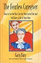 The Fearless Caregiver: How to Get the Best Care for Your Loved One and Still Have a Life of Your Own (Capital Cares)