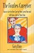The Fearless Caregiver: How to Get the Best Care for Your Loved One and Still Have a Life of Your Own (Capital Cares)