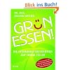 Gr�n essen!: Die Gesundheitsrevolution auf Ihrem Teller