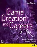 Game Creation and Careers: Insider Secrets from Industry Experts (New Riders Games)