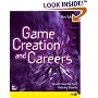 Game Creation and Careers: Insider Secrets from Industry Experts (New Riders Games)