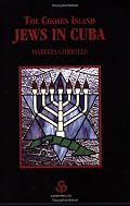 The Chosen Island: Jews in Cuba