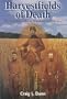 Harvestfields of Death: The Twentieth Indiana Volunteers of Gettysburg