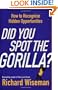 Did You Spot the Gorilla?: How to Recognise the Hidden Opportunities in Your ...