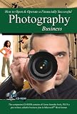 How to Open & Operate a Financially Successful Photography Business - With Companion CD - ROM