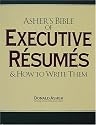 Asher's Bible of Executive Resumes and How to Write Them