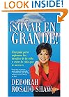 Sonar en grande (Dream BIG!): Una guia para enfrentar los desafios de la vida y crear la vida que usted merece (A Roadmap for Facing Life's Challenges ... the Life You Deserve) (Spanish Edition)
