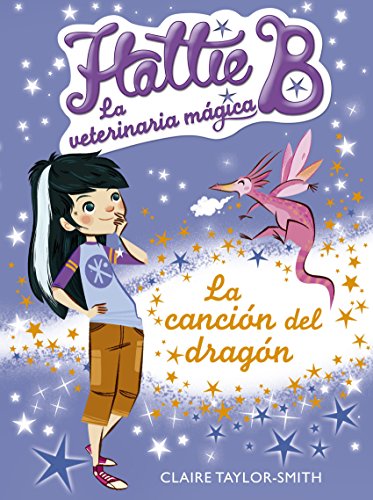 Hattie B. La veterinaria mágica 1. La canción del dragón (Spanish Edition)