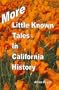 More Little Known Tales in California History