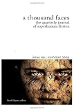 A Thousand Faces, the Quarterly Journal of Superhuman Fiction: Issue #9: Summer 2009