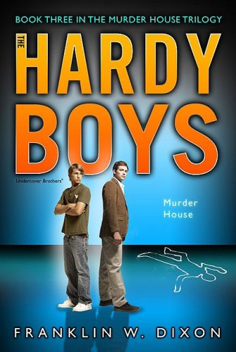 Murder House: Book Three in the Murder House Trilogy (Hardy Boys, Undercover Brothers)