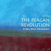 The Reagan Revolution: A Very Short Introduction | [Gil Troy]