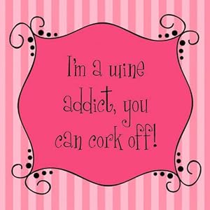 I'm a Wine Addict You Can Cork Off! Cocktail Napkins