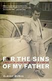 For the Sins of My Father: A Mafia Killer, His Son, and the Legacy of a Mob Life
