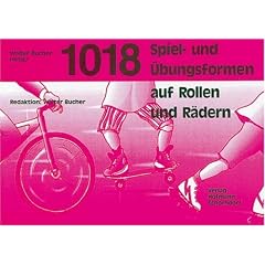 Tausendundachtzehn Spiel- und �bungsformen auf Rollen R�dern