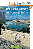Der Donau-Radweg: Von der Quelle bis Budapest