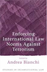 Enforcing International Law Norms Against Terrorism (International Law S.)