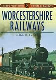 Worcestershire Railways (Sutton's Photographic History of Transport)